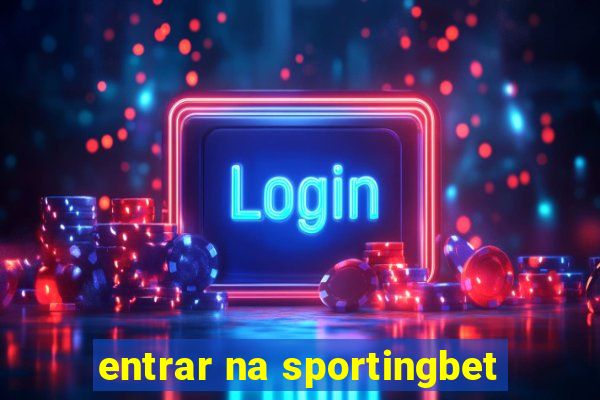 entrar na sportingbet